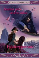 Staden p&aring; andra sidan. Del 2, Fj&auml;derpennan