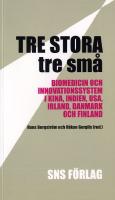 Tre stora, tre sm&aring; : Biomedicin och innovationssystem i Kina, Indien, USA, Irland, Danmark och Finland