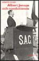 Albert Jensen och revolutionen : Syndikalismens revolution&auml;ra id&eacute;er 1900-1950