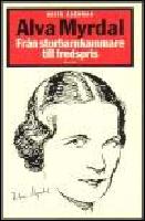 Alva Myrdal : Fr&aring;n storbarnkammare till fredspris