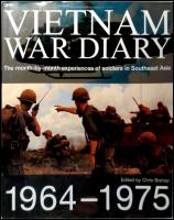 Vietnam War Diary : The Month By Month Experiences in Southeast Asia 1964 - 1975