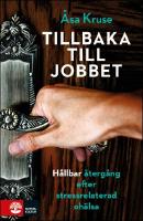 Tillbaka till jobbet : H&aring;llbar &aring;terg&aring;ng efter stressrelaterad oh&auml;lsa