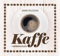Kaffe : V&auml;rldens dryck