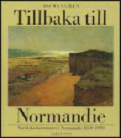 Tillbaka till Normandie : Nordiska konstn&auml;rer i Normandie 1850-1900