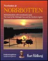 Norrbotten &auml;r Norrbotten : Midnattssolens och norrskenets land / the Land of the Midnight Sun and the Northern Lights