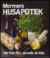 Mormors husapotek : R&aring;d fr&aring;n f&ouml;rr, aktuella &auml;n idag