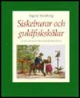 Siskeburar och guldfisksk&aring;lar : Ur s&auml;llskapsdjurens kulturhistoria