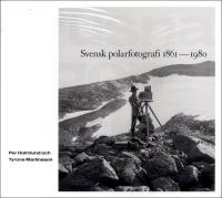 Frusna &ouml;gonblick : Svensk polarfotografi 1861-1980