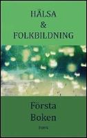 H&auml;lsa & Folkbildning, F&ouml;rsta Boken