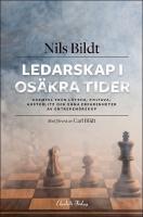 Ledarskap i os&auml;kra tider : Exempel fr&aring;n L&uuml;tzen, Poltava, Austerlitz och egna erfarenheter av entrepren&ouml;rskap
