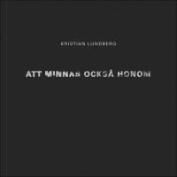 Att minnas ocks&aring; honom