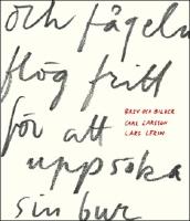 Och f&aring;geln fl&ouml;g fritt f&ouml;r att upps&ouml;ka sin bur : Brev och bilder