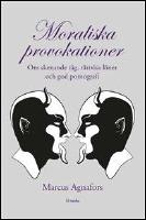 Moraliska provokationer : Om skenande t&aring;g, r&auml;ttvisa l&ouml;ner och god pornografi