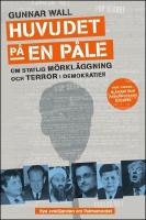 Huvudet p&aring; en p&aring;le : Om statlig m&ouml;rkl&auml;ggning och terror i demokratier