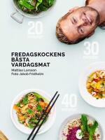Fredagskockens b&auml;sta vardagsmat : P&aring; 20, 30 eller 40 minuter