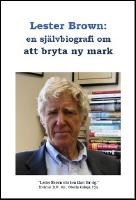 Lester Brown : En sj&auml;lvbiografi om att bryta ny mark