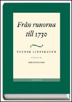Svensk litteratur. 1, Fr&aring;n runorna till 1730