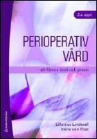 Perioperativ v&aring;rd : Att f&ouml;rena teori och praxis