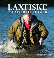 Laxfiske & favoritflugor : Ett liv med flugfiske