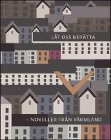 L&aring;t oss ber&auml;tta : Noveller fr&aring;n V&auml;rmland - den andra boken