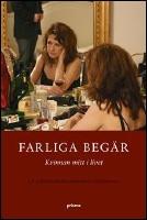 Farliga beg&auml;r : Kvinnan mitt i livet