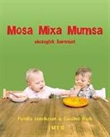 Mosa, mixa, mumsa &ndash; ekologisk barnmat