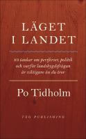 L&auml;get i landet : 89 tankar om periferier, politik och varf&ouml;r landsbygdsfr&aring;gan &auml;r viktigare &auml;n du tror