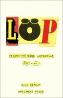 L&ouml;p : Dekonstruerade l&ouml;psedlar 1997-2017