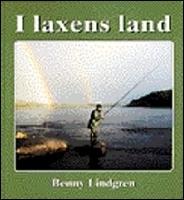 I laxens land Resor i tid och rum till &auml;lvarna d&auml;r forsen sjunger och laxen