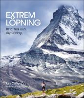 Extrem l&ouml;pning : Ultra, trail och skyrunning