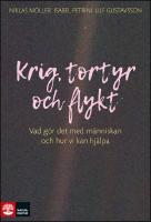 Krig, tortyr och flykt : Vad g&ouml;r det med m&auml;nniskan och hur vi kan hj&auml;lpa