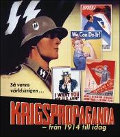 Krigspropaganda : Fr&aring;n 1914 till idag