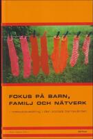 Fokus p&aring; barn, familj och n&auml;tverk : Metodutveckling i den sociala barnav&aring;rden