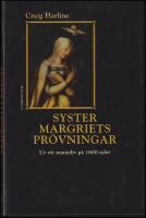 Syster Margriets pr&ouml;vningar : Ur ett nunneliv p&aring; 1600-talet