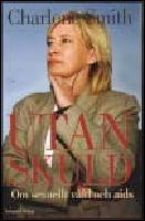 Utan skuld : Om sexuellt v&aring;ld och AIDS