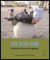 Lek &auml;ger rum : Planering f&ouml;r barn och ungdomar
