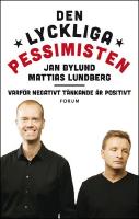 Den lyckliga pessimisten : Varf&ouml;r negativt t&auml;nkande &auml;r positivt