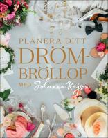 Planera ditt dr&ouml;mbr&ouml;llop med Johanna Kajson