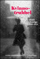 Kvinnotrubbel : Abort i Sverige 1938-1974