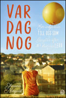 Var dag nog : En inbjudan till oss som l&auml;ngtar efter att hinna leva