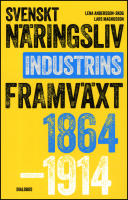 Svenskt n&auml;ringsliv och industrins framv&auml;xt 1864-1914