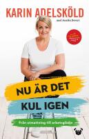 Nu &auml;r det kul igen : Fr&aring;n utmattning till arbetsgl&auml;dje