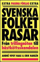 Svenska folket rasar : Fr&aring;n trillingn&ouml;ten till h&auml;stk&ouml;ttsskandalen