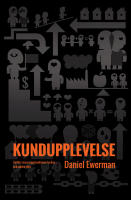 Kundupplevelse : Varf&ouml;r vissa organisationer lyckas - och andra inte