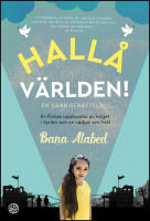 Hall&aring; v&auml;rlden! En flickas upplevelse av kriget i Syrien och en v&auml;djan om fr