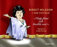 Birgit Nilsson i ord och bild : V&auml;rp f&ouml;rst och kackla sen