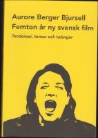 Femton &aring;r ny svensk film. Tendenser, teman och traditioner