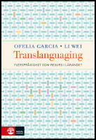 Translanguaging : Flerspr&aring;kighet som resurs i l&auml;randet