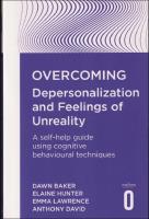 Overcoming depersonalization and feelings of unreality : A self-help guide