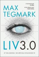 Liv 3.0 : Att vara m&auml;nniska i den artificiella intelligensens tid